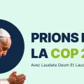 Prions pour la cop 28 avec laudate deum et laudato si